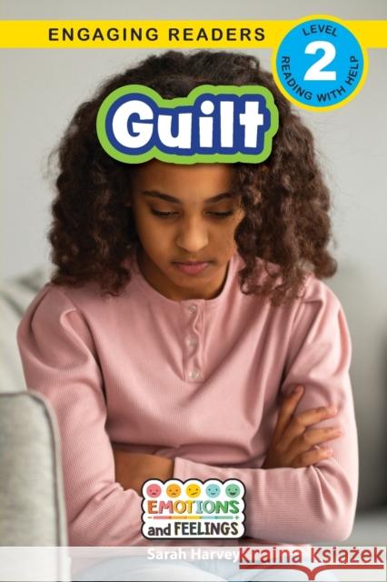 Guilt: Emotions and Feelings (Engaging Readers, Level 2) Sarah Harvey Ashley Lee  9781778781612 Engage Books