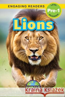 Lions: Animals That Make a Difference! (Engaging Readers, Level Pre-1) Ashley Lee 9781778786990 Engage Books