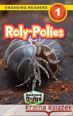 Roly-Polies: Backyard Bugs and Creepy-Crawlies (Engaging Readers, Level 1) Ashley Lee 9781778787089 Engage Books