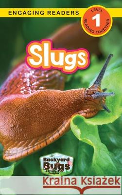 Slugs: Backyard Bugs and Creepy-Crawlies (Engaging Readers, Level 1) Ashley Lee 9781778787102 Engage Books