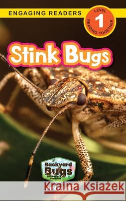 Stink Bugs: Backyard Bugs and Creepy-Crawlies (Engaging Readers, Level 1) Ashley Lee 9781778787126 Engage Books