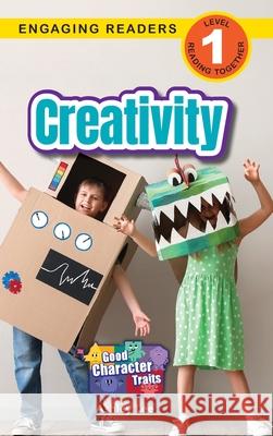 Creativity: Good Character Traits (Engaging Readers, Level 1) Ashley Lee 9781778787232 Engage Books