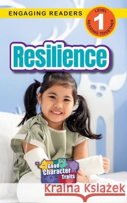 Resilience: Good Character Traits (Engaging Readers, Level 1) Ashley Lee 9781778787256 Engage Books
