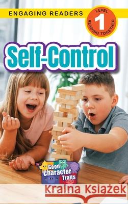 Self-Control: Good Character Traits (Engaging Readers, Level 1) Ashley Lee 9781778787270 Engage Books