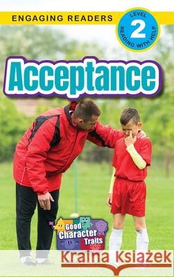 Acceptance: Good Character Traits (Engaging Readers, Level 2) Ashley Lee 9781778787348 Engage Books