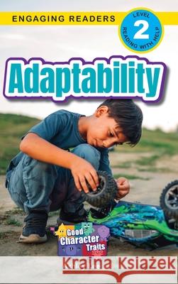 Adaptability: Good Character Traits (Engaging Readers, Level 2) Ashley Lee 9781778787355 Engage Books