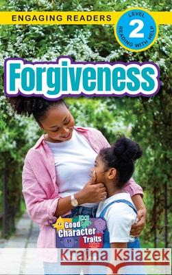 Forgiveness: Good Character Traits (Engaging Readers, Level 2) Ashley Lee 9781778787379 Engage Books