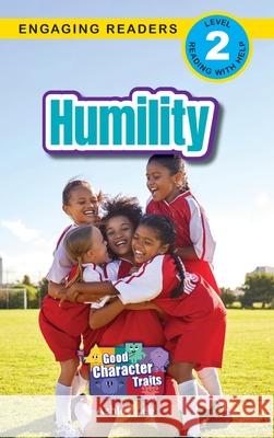Humility: Good Character Traits (Engaging Readers, Level 2) Ashley Lee 9781778787386 Engage Books