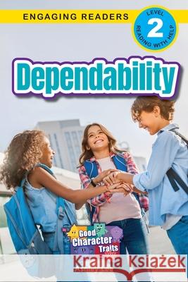 Dependability: Good Character Traits (Engaging Readers, Level 2) Ashley Lee 9781778787423 Engage Books