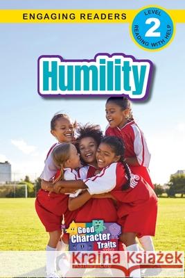 Humility: Good Character Traits (Engaging Readers, Level 2) Ashley Lee 9781778787447 Engage Books
