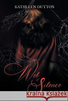 Web of Silence Kathleen Dutton   9781778830150