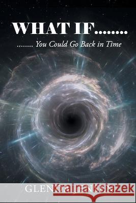 What If You Could Go Back in Time Glenda Jensen 9781778830204 Bookside Press