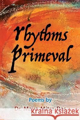 Rhythms Primeval Dr Maya Mitra Das   9781778830372 Bookside Press