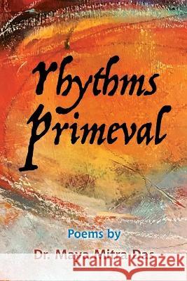 Rhythms Primeval Dr Maya Mitra Das   9781778830372