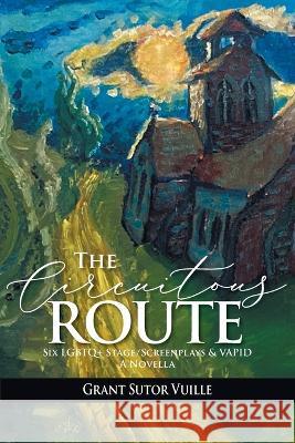 The Circuitous Route Grant Sutor Vuille   9781778830488 Bookside Press