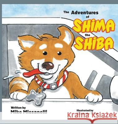 The Adventures of Shima the Shiba Mike Missanelli Alexander T Alexander  9781778830662