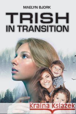 Trish in Transition Maelyn Bjork   9781778830686 Bookside Press