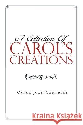 A Collection of Carol's Creations Carol Joan Campbell   9781778830693 Bookside Press
