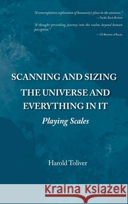 Scanning and Sizing the Universe and Everything in It: Playing Scales Harold Toliver 9781778833311 Bookside Press