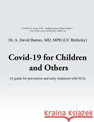 Covid-19 for Children and Others: A guide for prevention and early treatment with SLS A. David Barnes 9781778833564