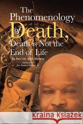 The Phenomenology of Death, Death is Not the End of Life Kirk Morton 9781778834141 Bookside Press