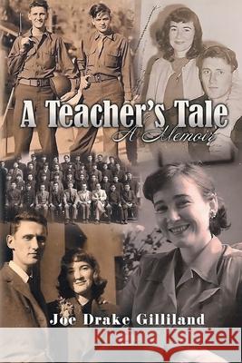 A Teacher's Tale: A Memoir Joe Drake Gilliland 9781778834189 Bookside Press