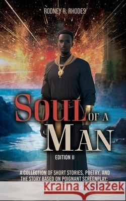 Soul of A Man (Edition II): A Collection of Short Stories, Poetry, and the Story Based on Poignant Screenplay: Souls of Black Men Rodney R. Rhodes 9781778834356 Bookside Press
