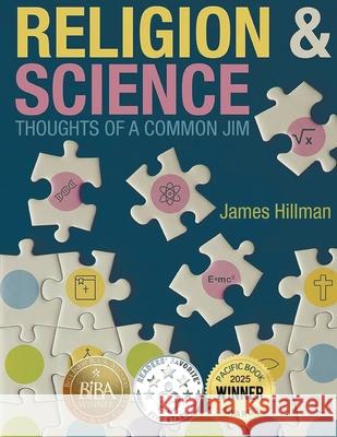 Religion & Science: Thoughts of a Common Jim James Hillman 9781778835223
