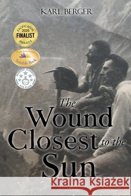 The Wound Closest to the Sun Novel Karl Berger 9781778835490 Bookside Press