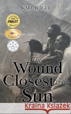 The Wound Closest to the Sun Novel Karl Berger 9781778836459 Bookside Press