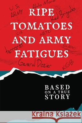 Ripe Tomatoes and Army Fatigues: Based on a True Story Eva Ulian 9781778836527 Bookside Press