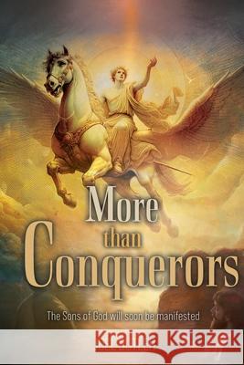 More than Conquerors: The Sons of God will soon be manifested Joel Butler 9781778836886 Bookside Press