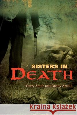 Sisters in Death Garry Smith Danny Arnold 9781778837098 Bookside Press
