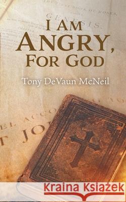 I Am Angry, For God Tony Devaun McNeil 9781778837210 Bookside Press