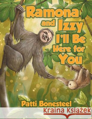 Ramona and Izzy I'll Be Here for You Patti Bonesteel 9781778837258