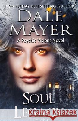 Soul Legacy Dale Mayer 9781778863547 Valley Publishing Ltd.