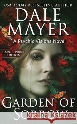 Garden of Sorrow: A Psychic Visions Novel Dale Mayer 9781778864193 Valley Publishing Ltd.