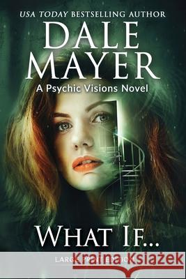 What If...: A Psychic Visions Novel Dale Mayer 9781778864353 Valley Publishing Ltd.