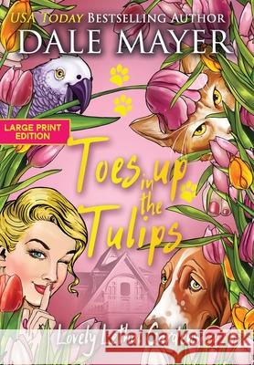 Toes up in the Tulips Dale Mayer 9781778864605 Valley Publishing Ltd.