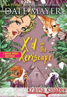 X'd in the Xeriscape Dale Mayer 9781778864643 Valley Publishing Ltd.