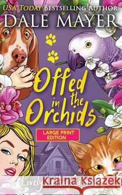 Offed in the Orchids Dale Mayer 9781778865022 Valley Publishing Ltd.