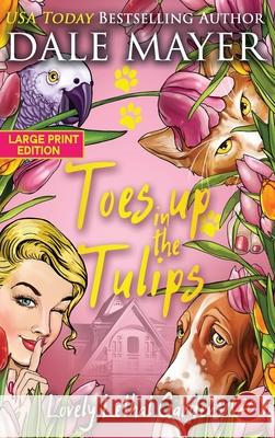 Toes up in the Tulips Dale Mayer 9781778865077 Valley Publishing Ltd.