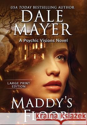 Maddy's Floor: A Psychic Visions Novel Dale Mayer 9781778865206 Valley Publishing Ltd.