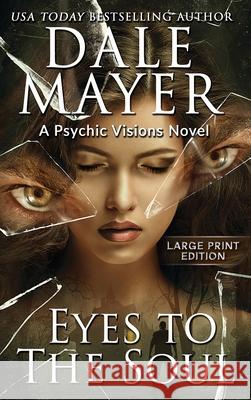 Eyes to the Soul: A Psychic Visions Novel Dale Mayer 9781778865244 Valley Publishing Ltd.