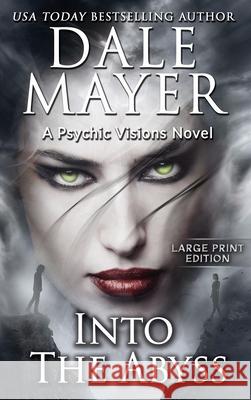 Into the Abyss: A Psychic Visions Novel Dale Mayer 9781778865305 Valley Publishing Ltd.