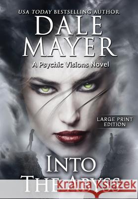 Into the Abyss: A Psychic Visions Novel Dale Mayer 9781778865312 Valley Publishing Ltd.