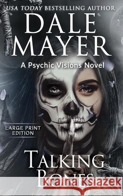 Talking Bones: A Psychic Visions Novel Dale Mayer 9781778865527 Valley Publishing Ltd.