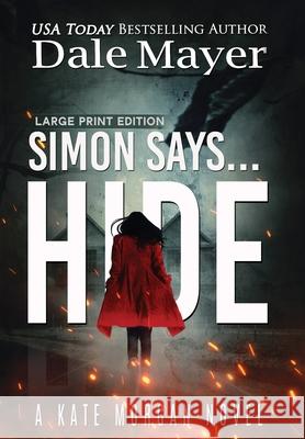 Simon Says... Hide Dale Mayer 9781778865633 Valley Publishing Ltd.