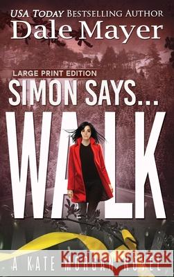 Simon Says... Walk Dale Mayer 9781778865725 Valley Publishing Ltd.