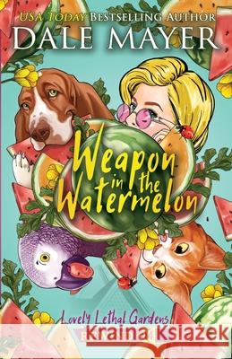 Weapon in the Watermelon Dale Mayer 9781778866951